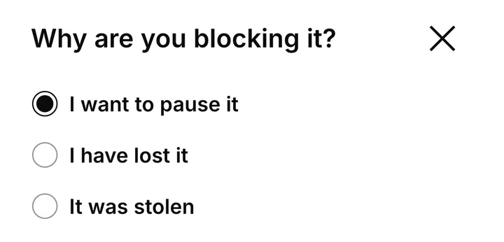 The question “Why are you blocking it?” with three answers: I want to pause it, I have lost it, or it was stolen