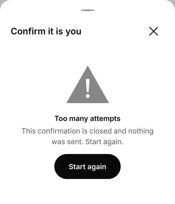 The Confirm it is you sheet after too many wrong codes: the confirmation is closed, nothing was sent, and a Start again button